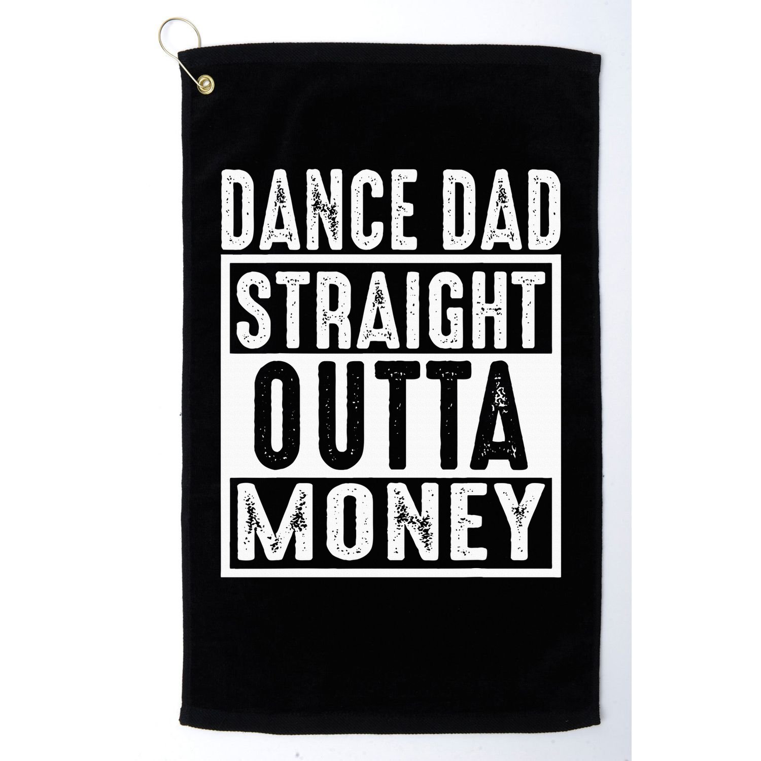Dance Dad Straight Outta Money Golf Towel