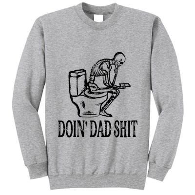 Doing Dad Shit Funny Skeleton Dad Joke Tall Sweatshirt