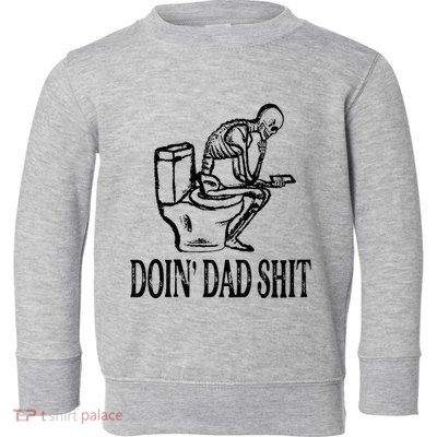 Doing Dad Shit Funny Skeleton Dad Joke Toddler Sweatshirt