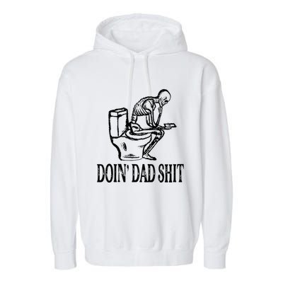 Doing Dad Shit Funny Skeleton Dad Joke Garment-Dyed Fleece Hoodie