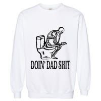 Doing Dad Shit Funny Skeleton Dad Joke Garment-Dyed Sweatshirt
