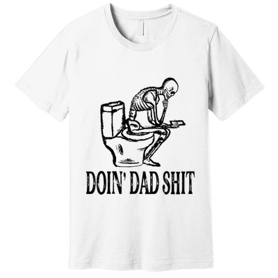 Doing Dad Shit Funny Skeleton Dad Joke Premium T-Shirt