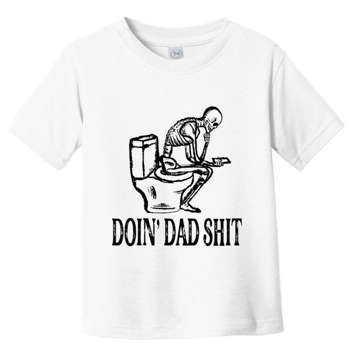 Doing Dad Shit Funny Skeleton Dad Joke Toddler T-Shirt