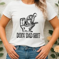 Doing Dad Shit Funny Skeleton Dad Joke Womens T-Shirt