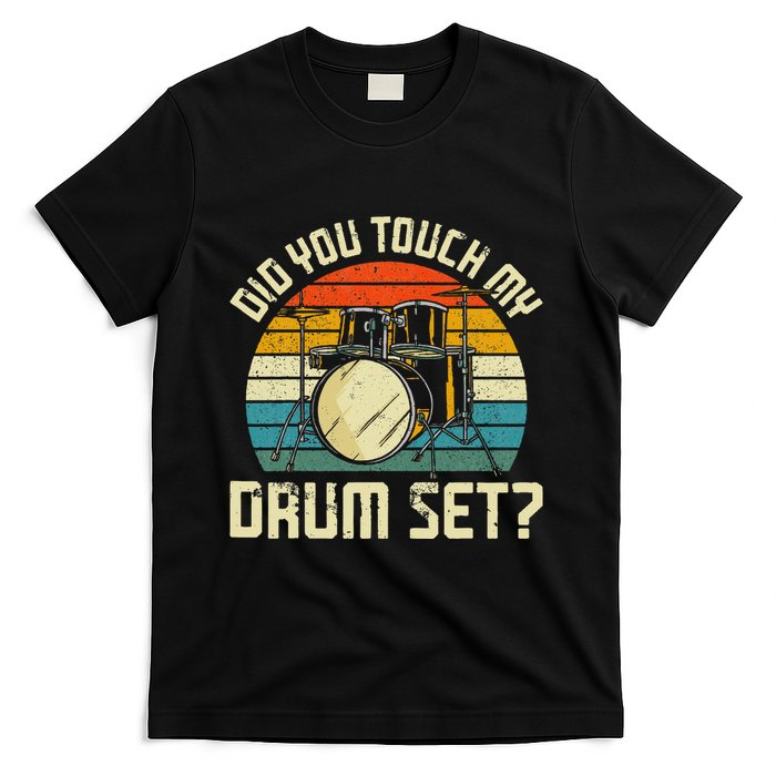 Drummer Drum Set Vintage Retro Did You Touch My Drum Set T-Shirt