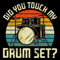 Drummer Drum Set Vintage Retro Did You Touch My Drum Set T-Shirt