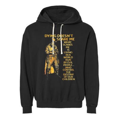 Dying Doesnt Scare Me What Scares Me Garment-Dyed Fleece Hoodie