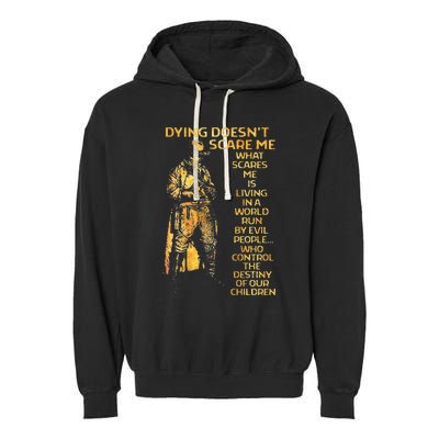 Dying Doesnt Scare Me What Scares Me Garment-Dyed Fleece Hoodie