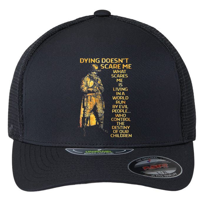 Dying Doesnt Scare Me What Scares Me Flexfit Unipanel Trucker Cap