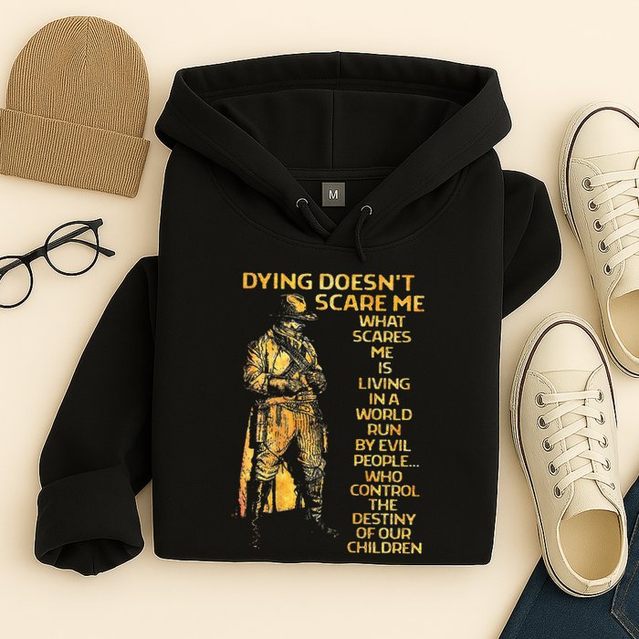 Dying Doesnt Scare Me What Scares Me Hoodie