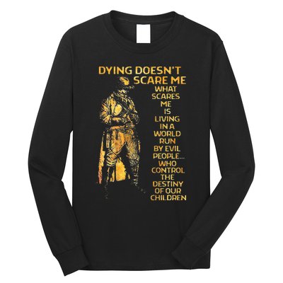 Dying Doesnt Scare Me What Scares Me Long Sleeve Shirt