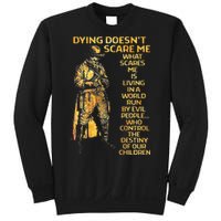 Dying Doesnt Scare Me What Scares Me Sweatshirt