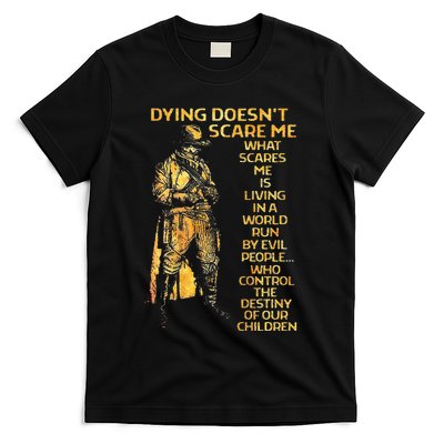 Dying Doesnt Scare Me What Scares Me T-Shirt