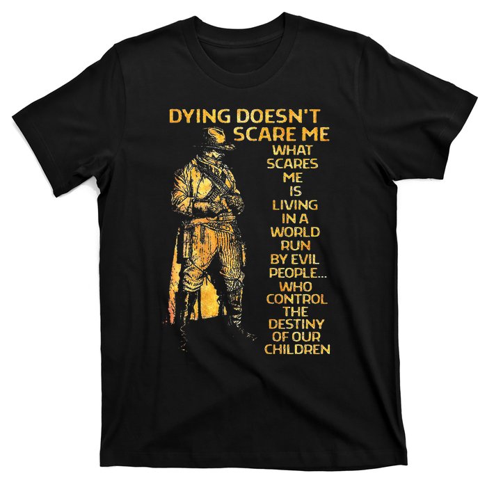 Dying Doesnt Scare Me What Scares Me T-Shirt