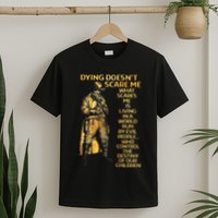 Dying Doesnt Scare Me What Scares Me T-Shirt