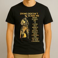 Dying Doesnt Scare Me What Scares Me T-Shirt