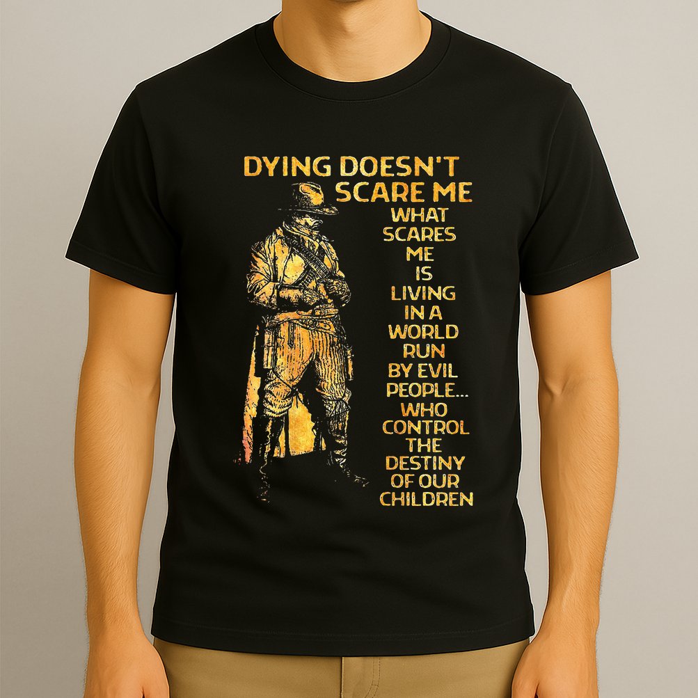 Dying Doesnt Scare Me What Scares Me T-Shirt