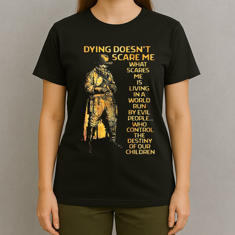 Dying Doesnt Scare Me What Scares Me T-Shirt