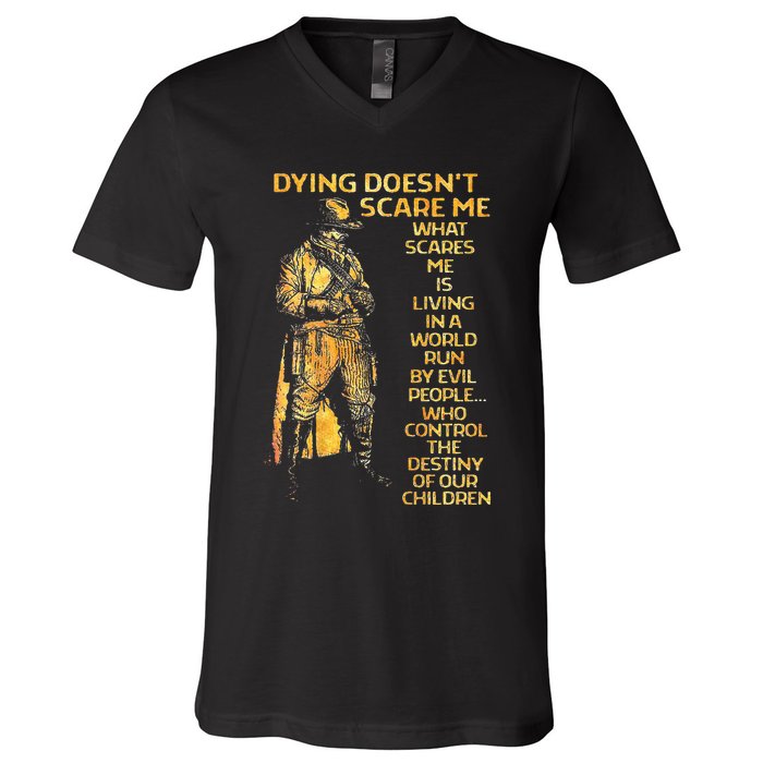 Dying Doesnt Scare Me What Scares Me V-Neck T-Shirt