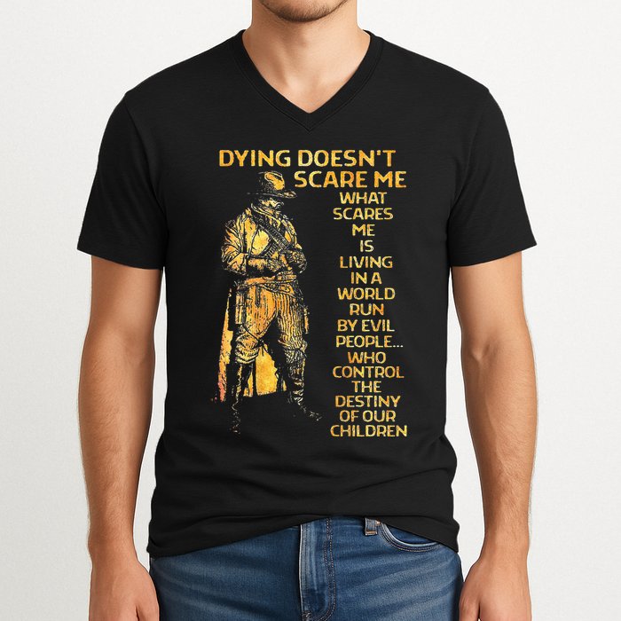 Dying Doesnt Scare Me What Scares Me V-Neck T-Shirt