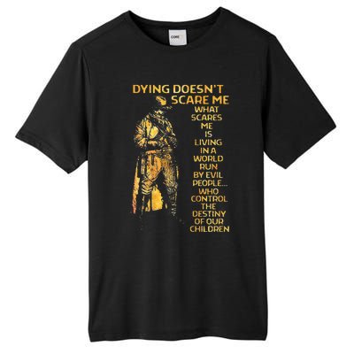 Dying Doesnt Scare Me What Scares Me Tall Fusion ChromaSoft Performance T-Shirt