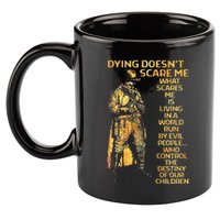 Dying Doesnt Scare Me What Scares Me 11oz C Handle Ceramic Mug