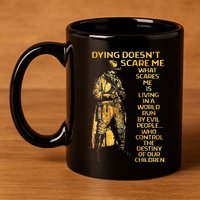 Dying Doesnt Scare Me What Scares Me 11oz C Handle Ceramic Mug