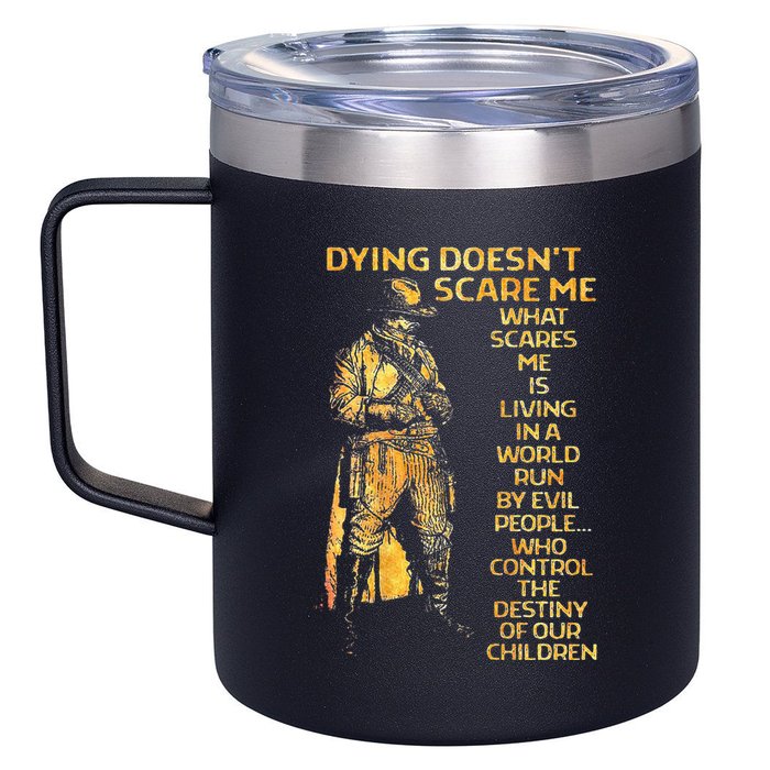 Dying Doesnt Scare Me What Scares Me 12oz Stainless Steel Coffee Mug