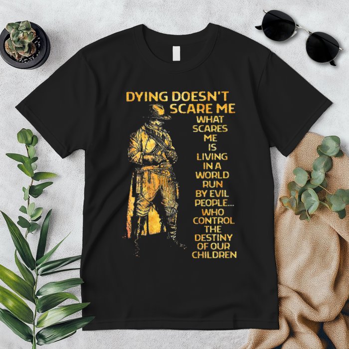 Dying Doesnt Scare Me What Scares Me Premium T-Shirt