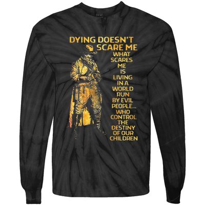 Dying Doesnt Scare Me What Scares Me Tie-Dye Long Sleeve Shirt