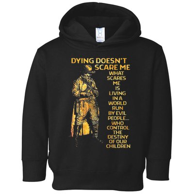 Dying Doesnt Scare Me What Scares Me Toddler Hoodie