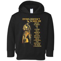 Dying Doesnt Scare Me What Scares Me Toddler Hoodie