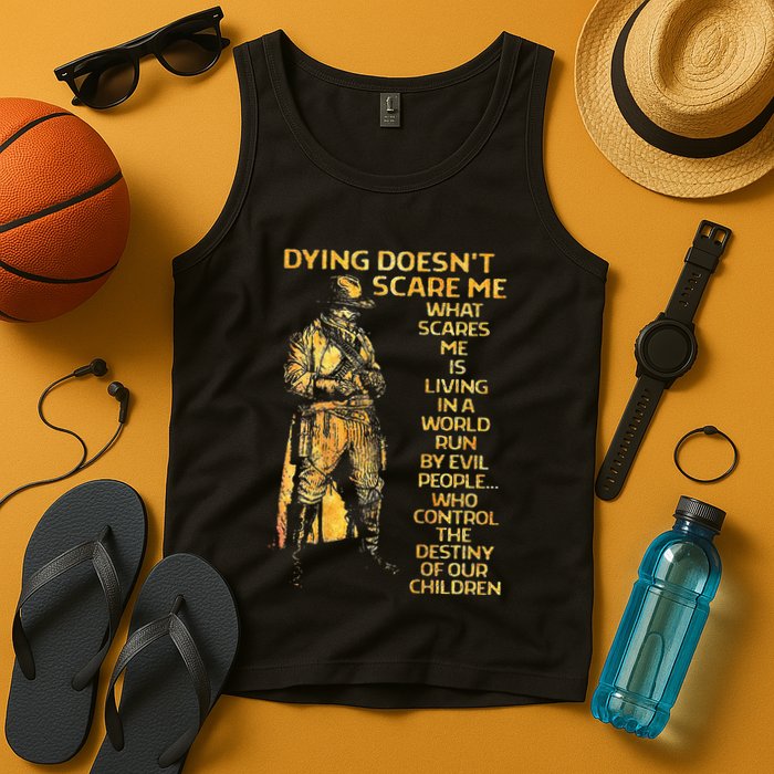 Dying Doesnt Scare Me What Scares Me Tank Top