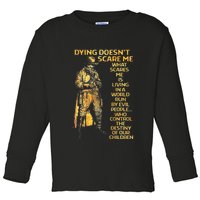 Dying Doesnt Scare Me What Scares Me Toddler Long Sleeve Shirt