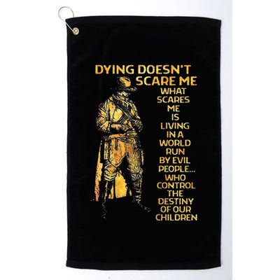 Dying Doesnt Scare Me What Scares Me Golf Towel