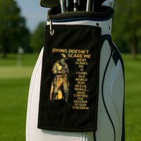 Dying Doesnt Scare Me What Scares Me Golf Towel