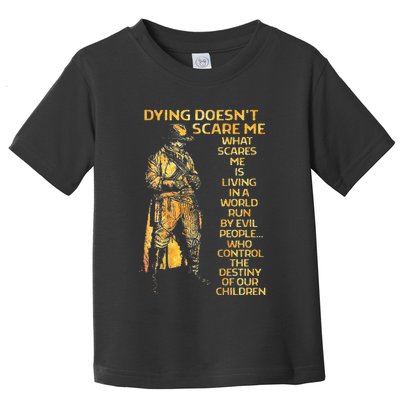 Dying Doesnt Scare Me What Scares Me Toddler T-Shirt