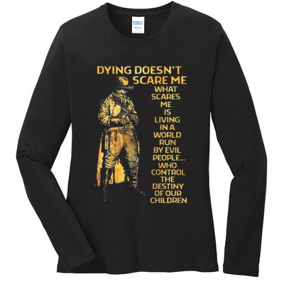 Dying Doesnt Scare Me What Scares Me Ladies Long Sleeve Shirt