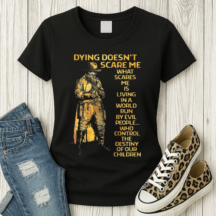 Dying Doesnt Scare Me What Scares Me Womens T-Shirt