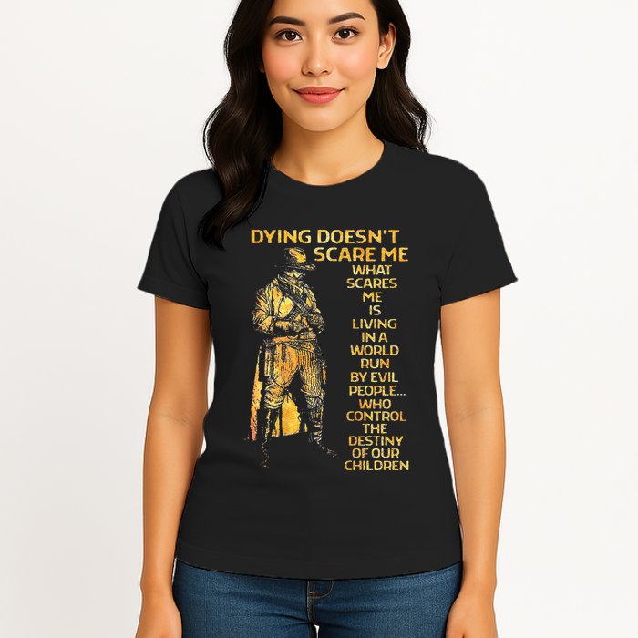 Dying Doesnt Scare Me What Scares Me Womens T-Shirt