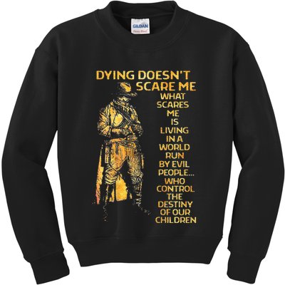 Dying Doesnt Scare Me What Scares Me Kids Sweatshirt