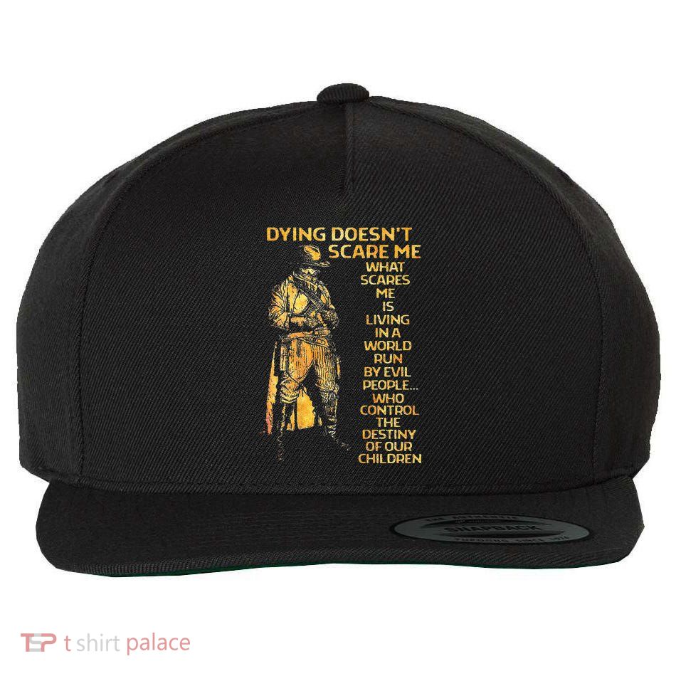 Dying Doesnt Scare Me What Scares Me Wool Snapback Cap