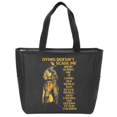 Dying Doesnt Scare Me What Scares Me Zip Tote Bag
