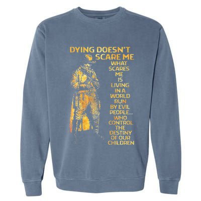 Dying Doesnt Scare Me What Scares Me Garment-Dyed Sweatshirt