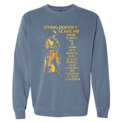 Dying Doesnt Scare Me What Scares Me Garment-Dyed Sweatshirt