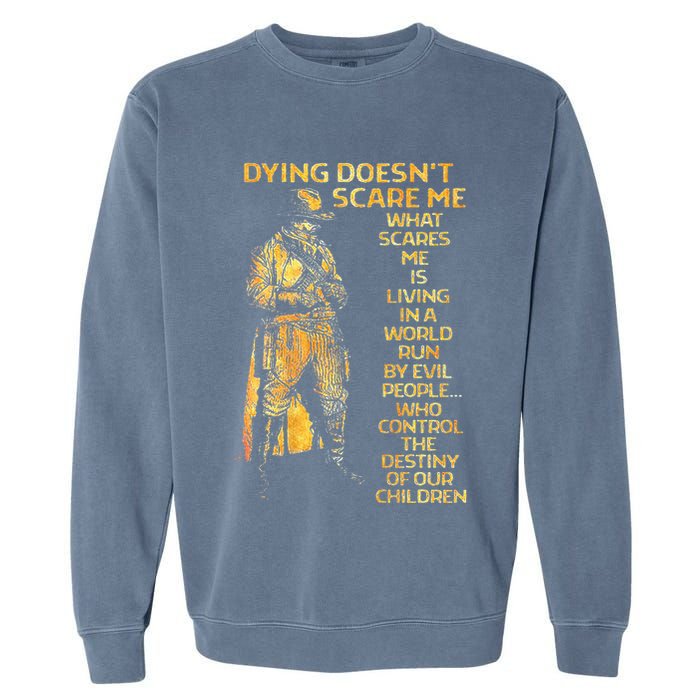 Dying Doesnt Scare Me What Scares Me Garment-Dyed Sweatshirt