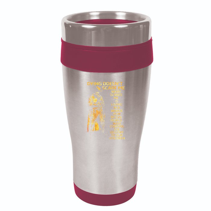 Dying Doesnt Scare Me What Scares Me 16oz Travel Tumbler