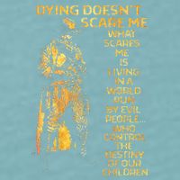 Dying Doesnt Scare Me What Scares Me Sueded Cloud Jersey T-Shirt