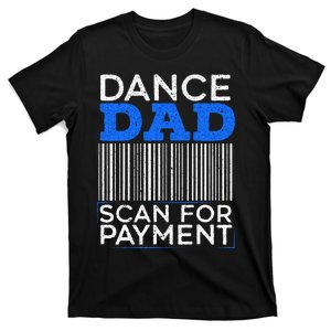 Dance Dad Scan For Payment Design For A Dancing Father T-Shirt