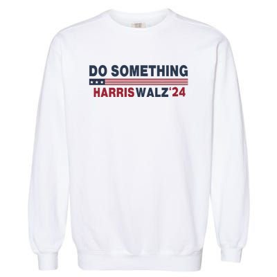 Dnc Do Something Vote Kamala Harris Walz 2024 For President Garment-Dyed Sweatshirt